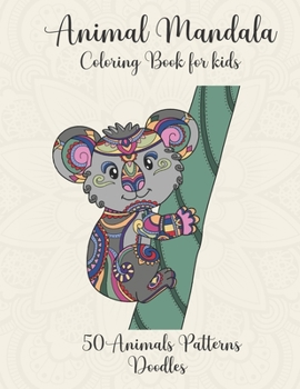Paperback Animal Mandala coloring book for kids animals patterns doodles: Cute animal mandala coloring book for kids ages 6-12 with 50 cute mandalas to color an Book