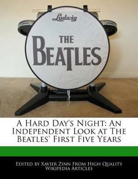 A Hard Day's Night : An Independent Look at the Beatles' First Five Years