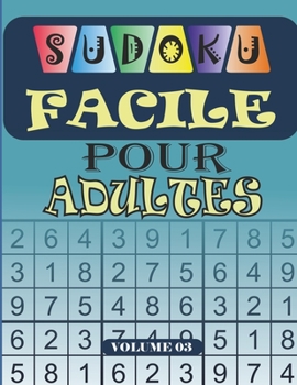 sudoku Facile pour Adultes volume 03: 200 grilles avec solutions: Livre Sudoku pour Adultes, Entraîne la Mémoire et la Logique, Solutions à la Fin, 21.59 x 27.94 cm, 103 pages