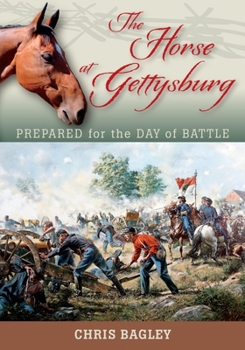 Paperback The Horse at Gettysburg: Prepared for the Day of Battle Book