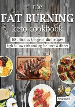 Paperback The Fat Burning Keto Cookbook: 60 Delicious Ketogenic Diet Recipes Book