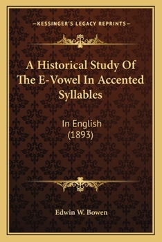 Paperback A Historical Study Of The E-Vowel In Accented Syllables: In English (1893) Book