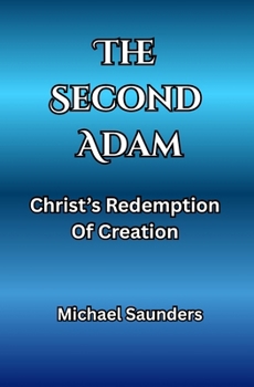 Paperback The Second Adam: Christ's Redemption Of Creation Book