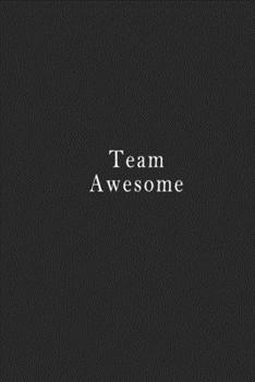 Team Awesome : Notebook 120 Page 6 X9 Notebook for You or As a Gift for Your Kids Boy or Girl to Use It in School or for You to Use at Home or at Your Office