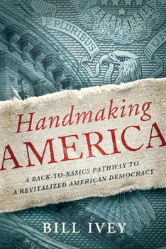 Paperback Handmaking America: A Back-to-Basics Pathway to a Revitalized American Democracy Book