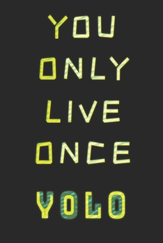 You Only Live Once: YOLO journal: Notebook/ Notepad/ Diary For Teens, Adults and Kids | 120 Black Lined Pages | 6 x 9 inches