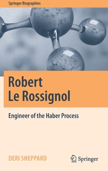 Robert Le Rossignol: Engineer of the Haber Process - Book  of the Springer Biography