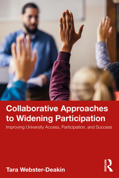 Paperback Collaborative Approaches to Widening Participation: Improving University Access, Participation, and Success Book