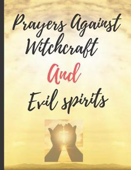 Prayers Against Witchcraft and Evil Spirits : Daily Prayer Journal - 125 Pages (Blank) - Size (8. 5 by 11 ) - Suitable for Writing Prayer Request, Daily Devotions, Gratitude, Scripture Notes, Faith Qu
