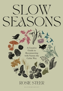 Hardcover Slow Seasons: A Creative Guide to Reconnecting with Nature the Celtic Way Book