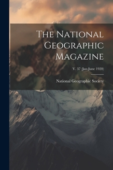 Paperback The National Geographic Magazine; v. 37 (Jan-June 1920) Book