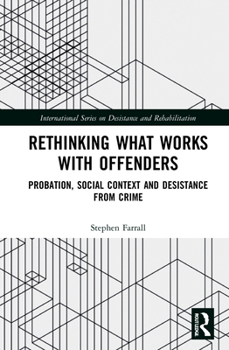 Hardcover Rethinking What Works with Offenders: Probation, Social Context and Desistance from Crime Book