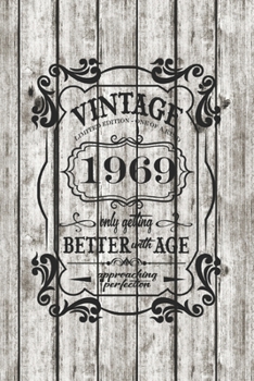 Vintage, Limited Edition, One Of  A Kind, 1969, Only Getting Better With Age, Approaching Perfection. Great Birthday Gift Idea: A 6 x 9 Blank Lined Notebook. Unique Birthday Gift Alternative