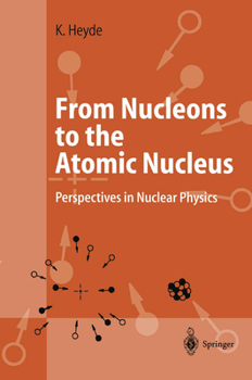 Paperback From Nucleons to the Atomic Nucleus: Perspectives in Nuclear Physics Book