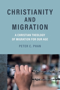 Paperback Christianity and Migration: A Christian Theology of Migration for Our Age Book