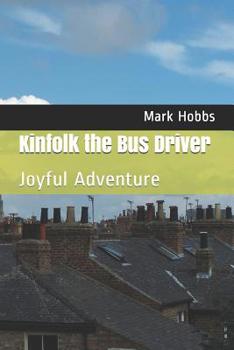 Paperback Kinfolk the Bus Driver: Joyful Adventure Book