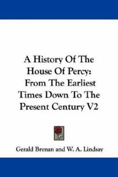 Paperback A History Of The House Of Percy: From The Earliest Times Down To The Present Century V2 Book