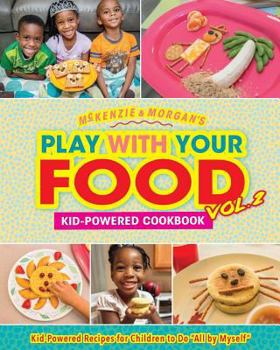 Play with Your Food - Book #2 of the Kid-Powered Cookbook