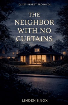 Paperback The Neighbor With No Curtains: Quiet Street Protocol Book #4 Book