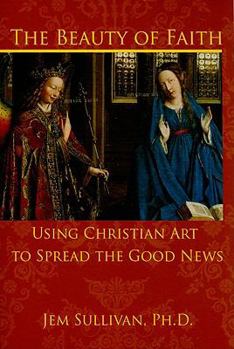 Paperback The Beauty of Faith: Using Christian Art to Spread the Good News Book