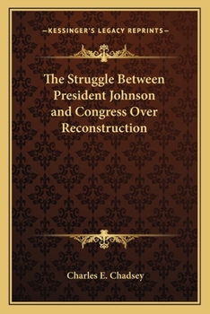 Paperback The Struggle Between President Johnson and Congress Over Reconstruction Book