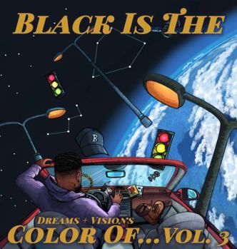 Paperback Black Is The Color Of... Vol 3: Dreams + Visions Book