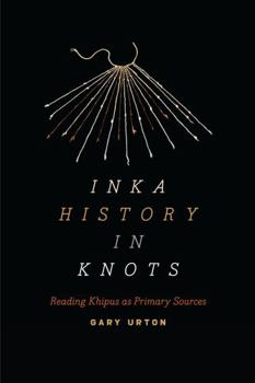 Paperback Inka History in Knots: Reading Khipus as Primary Sources Book