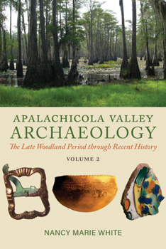 Paperback Apalachicola Valley Archaeology, Volume 2: The Late Woodland Period Through Recent History Volume 2 Book