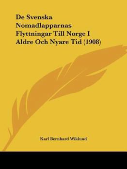 Paperback De Svenska Nomadlapparnas Flyttningar Till Norge I Aldre Och Nyare Tid (1908) [Spanish] Book
