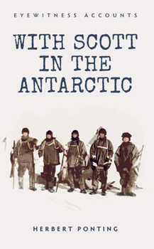 Paperback Eyewitness Accounts with Scott in the Antarctic Book