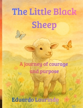 Paperback The Black Little Sheep: A Journey of Courage and Purpose Book