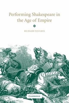 Paperback Performing Shakespeare in the Age of Empire Book