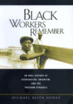 Paperback Black Workers Remember: An Oral History of Segregation, Unionism, and the Freedom Struggle Book