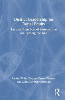 Hardcover District Leadership for Racial Equity: Lessons from School Systems That Are Closing the Gap Book