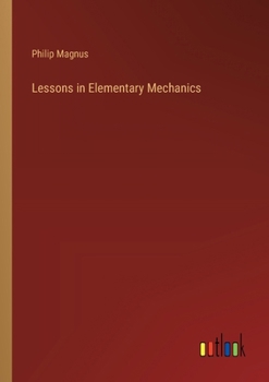 Paperback Lessons in Elementary Mechanics Book