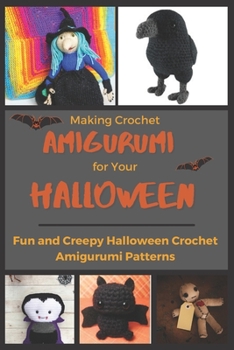 Paperback Making Crochet Amigurumi for Your Halloween: Fun and Creepy Halloween Crochet Amigurumi Patterns Book
