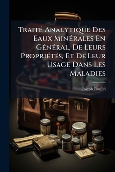 Paperback Traité Analytique Des Eaux Minérales En Général, De Leurs Propriétés, Et De Leur Usage Dans Les Maladies [French] Book