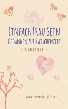 Paperback Einfach Frau sein: Gedanken zur Zwischenzeit [German] Book