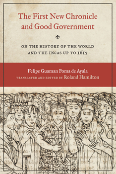 Paperback The First New Chronicle and Good Government: On the History of the World and the Incas Up to 1615 Book