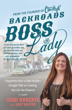 Hardcover Backroads Boss Lady: Happiness Ain't a Side Hustle--Straight Talk on Creating the Life You Deserve Book