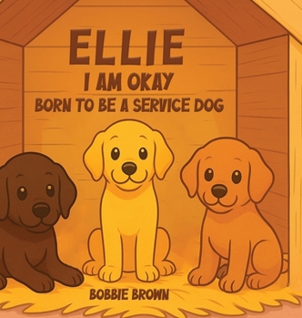 Hardcover Ellie I Am Okay: Born to Be a Service Dog Book