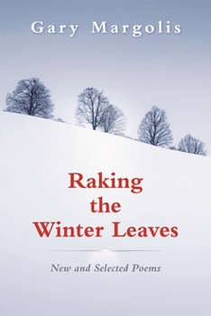 Paperback Raking the Winter Leaves: New and Selected Poems Book