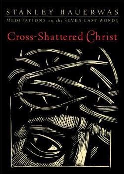 Paperback Cross-Shattered Christ: Meditations on the Seven Last Words Book