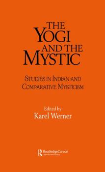 Hardcover The Yogi and the Mystic: Studies in Indian and Comparative Mysticism Book