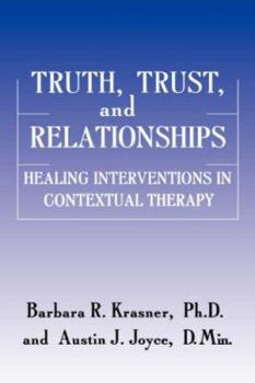 Hardcover Truth, Trust And Relationships: Healing Interventions In Contextual Therapy Book