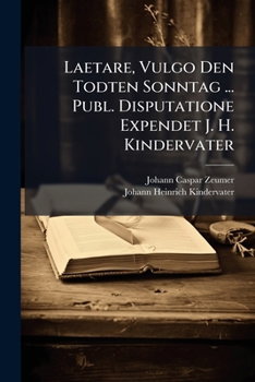 Paperback Laetare, Vulgo Den Todten Sonntag ... Publ. Disputatione Expendet J. H. Kindervater Book