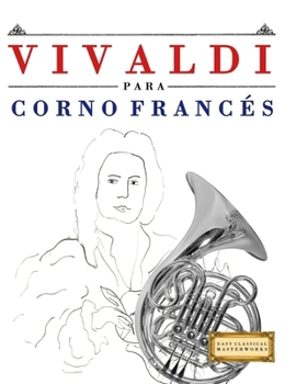 Paperback Vivaldi para Corno Francés: 10 Piezas Fáciles para Corno Francés Libro para Principiantes [Spanish] Book
