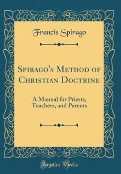 Hardcover Spirago's Method of Christian Doctrine: A Manual for Priests, Teachers, and Parents (Classic Reprint) Book