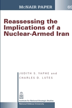 Paperback Reassessing the Implications of a Nuclear-Armed Iran (McNair Paper 69) Book