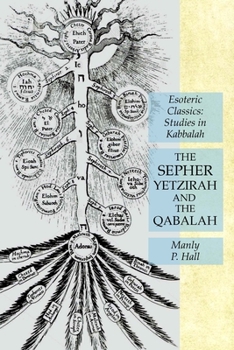 The Sepher Yetzirah and the Qabalah : Esoteric Classics: Studies in Kabbalah